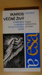 kniha Ikaros věčně živý Vyprávění o odvěké touze člověka létat : [Sborník próz a básní], Albatros 1980