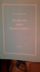 kniha Dávám vám malou životní moudrost Svazek 1, Kruh přátel Bruna Gröninga 2007