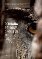 kniha Ochrana přírody z pohledu biologa proč a jak chránit českou přírodu, Dokořán 2012