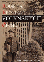 kniha Rodinná kronika volyňských Čechů, Masarykova univerzita 2008