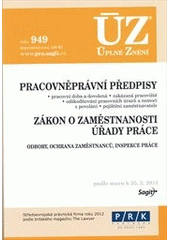 kniha Pracovněprávní předpisy pracovní doba a dovolená, zakázaná pracoviště, odškodňování pracovních úrazů a nemocí z povolání, pojištění zaměstnavatele ; Zákon o zaměstnanosti ; Úřady práce : odbory, ochrana zaměstnanců, inspekce práce : podle stavu k 25.2.2013, Sagit 2013