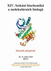 kniha XIV. setkání biochemiků a molekulárních biologů sborník příspěvků : 20.-21. dubna 2010, Konferenční centrum hotelu Continental v Brně, Masarykova univerzita 2010