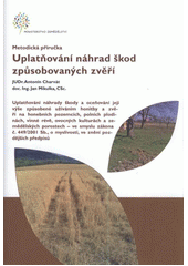 kniha Uplatňování náhrad škod způsobovaných zvěří metodická příručka, Ministerstvo zemědělství České republiky 2012