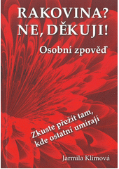kniha Rakovina? Ne, děkuji Osobní zpověď, Zkuste přežít tam, kde ostatní umírají, Progressive consulting 2020