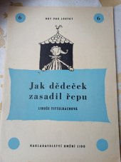 kniha Jak dědeček zasadil řepu Maňásková hra o 2 předehrách, mezihře a 2 jednáních, Umění lidu 1950