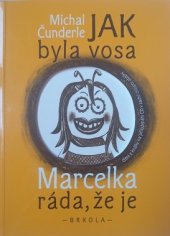 kniha Jak byla vosa Marcelka ráda, že je, Brkola 2012