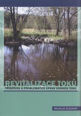 kniha Revitalizace toků příspěvek k problematice úprav vodních toků, VUTIUM 2010