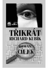 kniha Třikrát Richard Kubík, Alpress 2015