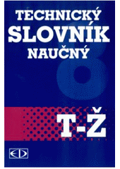 kniha Technický slovník naučný 8. sv.  - T-Ž, Encyklopedický dům 2005