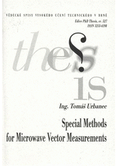 kniha Special methods for microwave vector measurements = Speciální metody mikrovlnných vektorových měření : dissertation thesis short version, University of Technology 2009