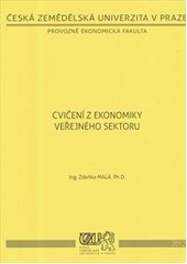 kniha Cvičení z ekonomiky veřejného sektoru, Česká zemědělská univerzita, Provozně ekonomická fakulta 2012