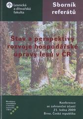 kniha Stav a perspektivy rozvoje hospodářské úpravy lesů v ČR sborník referátů z konference se zahraniční účastí : 21.1.2009, Brno, Mendelova zemědělská a lesnická univerzita 2009