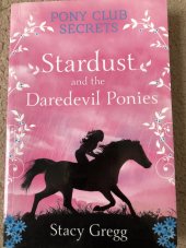 kniha Pony Club Secrets #4 - Stardust and the Daredevil Ponies, HarperCollinsChildren´s Books 2008