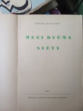 kniha Mezi dvěma světy , Práce a Lincolns-Prager(London) 1947