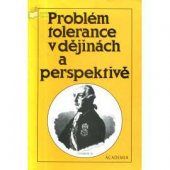 kniha Problém tolerance v dějinách a perspektivě, Academia 1995
