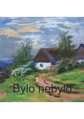 kniha Bylo, nebylo?, Otakar Hůrka 2008