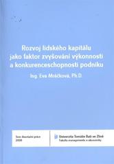 kniha Rozvoj lidského kapitálu jako faktor zvyšování výkonnosti a konkurenceschopnosti podniku = Human capital development as a fundamental factor for increasing performance and competitiveness of organization : teze disertační práce, Univerzita Tomáše Bati 2011