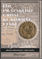 kniha Od pražského groše ke koruně české průvodce dějinami peněz v českých zemích, Rybka Publishers 2000