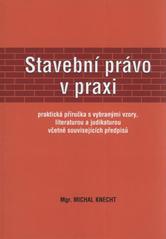 kniha Stavební právo v praxi praktická příručka s vybranými vzory, literaturou a judikaturou včetně souvisejících předpisů, TSM 2010