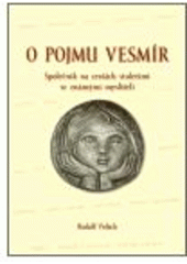 kniha O pojmu vesmír společník na cestách staletími se známými mysliteli, Nová tiskárna Pelhřimov 2007