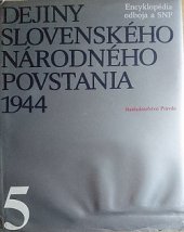 kniha Dějiny slovenského narodneho povstania 1944 5. Encyklopedie odboja a SNP, Pravda 1984