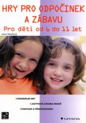 kniha Hry pro odpočinek a zábavu [pro děti od 6 do 11 let], Grada 2006