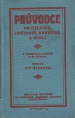 kniha Průvodce po Mělníku, Liběchově, Kokoříně a okolí, s.n. 1913