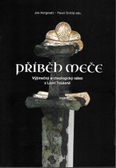 kniha Příběh meče Výjimečný archeologický nález z Lázní Toušeně, Městské muzeum Čelákovice 2020