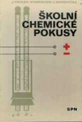 kniha Školní chemické pokusy Návodná kniha k experimentální výuce chemie na školách 1. a 2. cyklu, SPN 1973