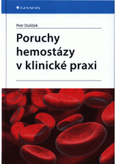 kniha Poruchy hemostázy v klinické praxi, Grada 2022