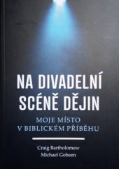 kniha Na divadelní scéně dějin Moje místo v biblickém příběhu, Luxpress 2013