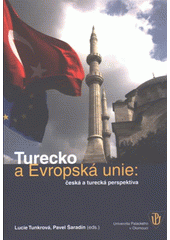 kniha Turecko a Evropská unie česká a turecká perspektiva, Univerzita Palackého v Olomouci 2007