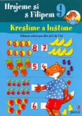 kniha Hrajeme si s Filipem 9 9, - Kreslíme a luštíme - zábavná cvičení pro děti od 4 do 7 let., Portál 2006