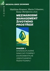 kniha Mezinárodní management životního prostředí. Svazek I, - Interdisciplinární rámcové podmínky environmentálně orientovaného řízení podniku, C. H. Beck 2005