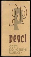 kniha Pěvci Čeští koncertní umělci, Svaz českých skladatelů a koncertních umělců 1984