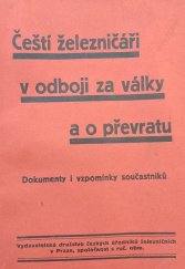 kniha Čeští železničáři v odboji za války a o převratu dokumenty i vzpomínky současníků, Vydavat. družstvo čes. úředníků železničních 1928