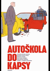 kniha Autoškola do kapsy příručka pro snadnou přípravu na teoretickou zkoušku v autoškole a přezkoušení řidičů z povolání s aktuálními testovými otázkami k jednotlivým tématům, Vogel 2001