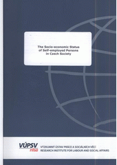 kniha The socio-economic status of self-employed persons in Czech society, Research Institute for Labour and Social Affairs 2009