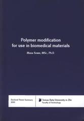 kniha Polymer modification for use in biomedical materials = Modifikace polymerů pro použití v biomedicínských materiálech : doctoral thesis summary, Tomas Bata University 2010