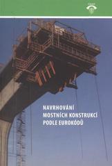 kniha Navrhování mostních konstrukcí podle Eurokódů, Pro Ministerstvo dopravy a Českou komoru autorizovaných inženýrů a techniků činných ve výstavbě (ČKAIT) vydalo Informační centrum ČKAIT 2010