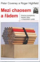 kniha Mezi chaosem a řádem hranice komplexity: hledání řádu v chaotickém světě, Mladá fronta 2003