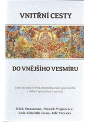 kniha Vnitřní cesty do vnějšího vesmíru cesty do jiných světů prostřednictvím psychedelik a dalších spirituálních technik, Dybbuk 2010