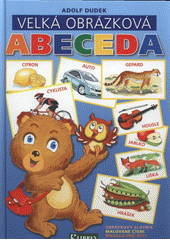kniha Velká obrázková abeceda [obrázkový slovník, malované čtení, říkadla pro děti], Librex 2007
