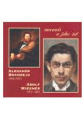 kniha Alexandr Brandejs (1848-1901), Adolf Wiesner (1871-1942) mecenáš a jeho zeť : [výstava Židovského muzea v Praze, Galerie Roberta Guttmanna, 14. října 2004 - 9. ledna 2005, Židovské muzeum 2004