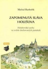 kniha Zapomenutá sláva Holešova holešovské cechy ve světle dochovaných památek, Všehrd 2001