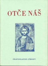 kniha OTČE NÁŠ modlitby pravoslavného křesťana, Pravoslavná církev v Československu 1994