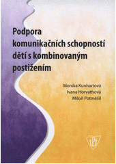 kniha Podpora komunikačních schopností dětí s kombinovaným postižením, Univerzita Palackého v Olomouci 2011