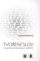 kniha Tvoření slov ve východomoravských nářečích, Masarykova univerzita 2010