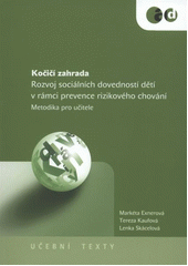 kniha Kočičí zahrada rozvoj sociálních dovedností dětí v rámci prevence rizikového chování : metodika pro učitele, Klinika adiktologie, 1. lékařská fakulta Univerzity Karlovy v Praze a Všeobecná fakultní nemocnice v Praze ve vydavatelství Togga 2012