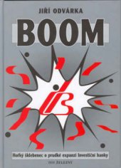 kniha Boom hořký šklebenec o prudké expanzi Investiční banky, Ivo Železný 2002